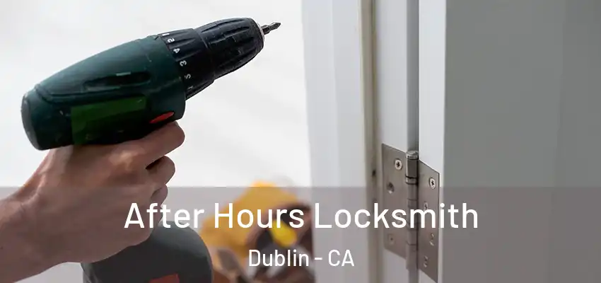  After Hours Locksmith Dublin - CA