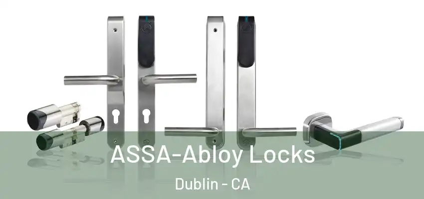  ASSA-Abloy Locks Dublin - CA