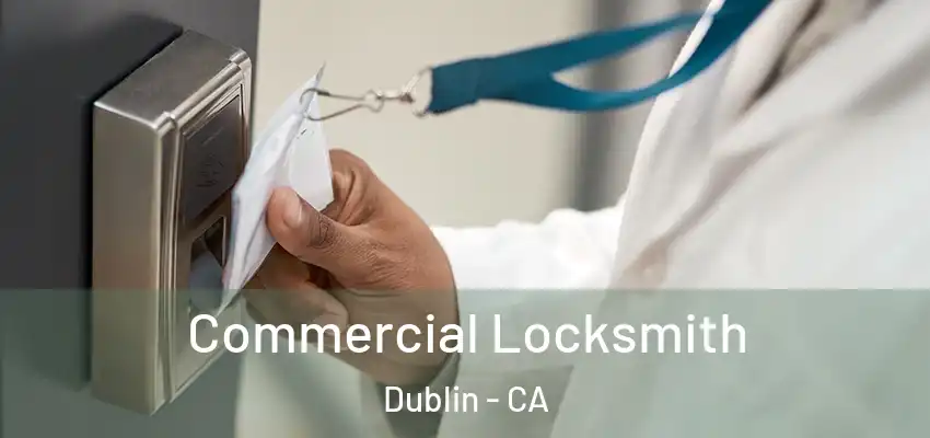  Commercial Locksmith Dublin - CA