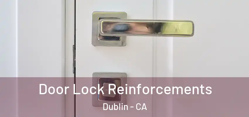 Door Lock Reinforcements Dublin - CA