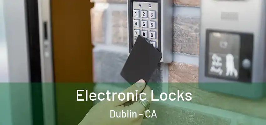  Electronic Locks Dublin - CA