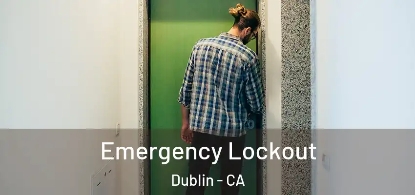  Emergency Lockout Dublin - CA