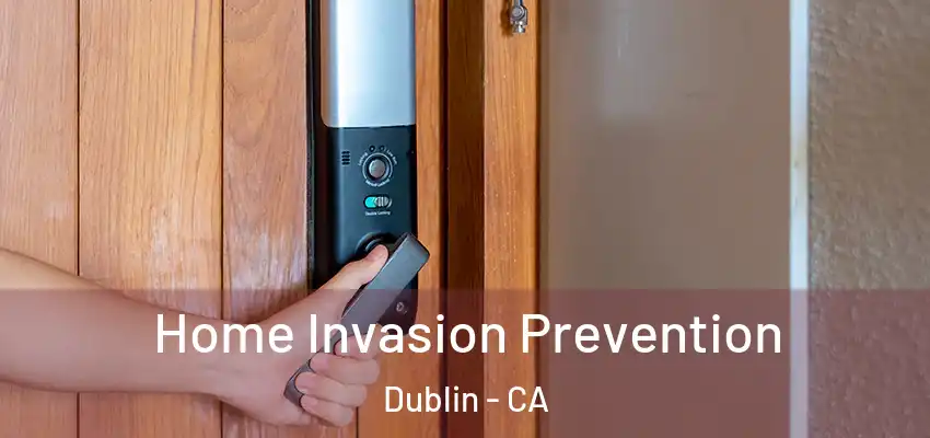  Home Invasion Prevention Dublin - CA