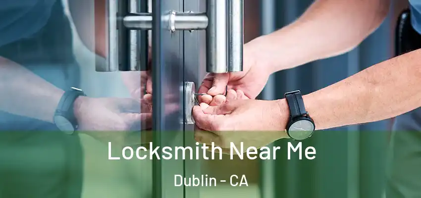  Locksmith Near Me Dublin - CA