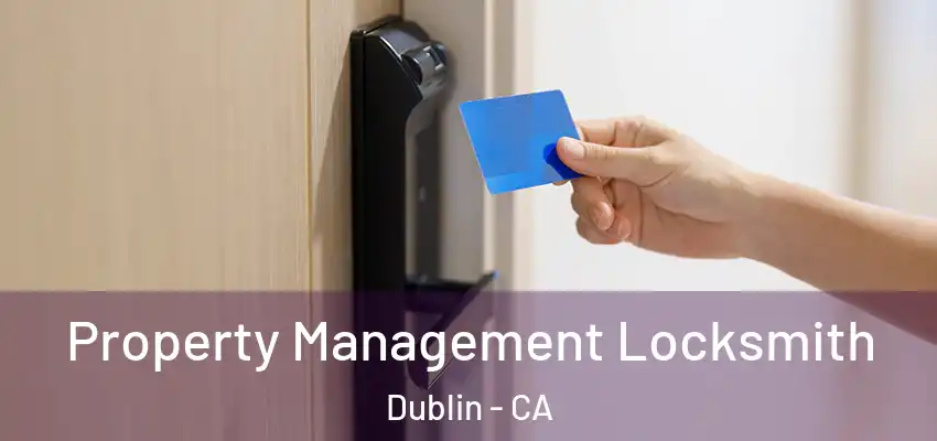 Property Management Locksmith Dublin - CA