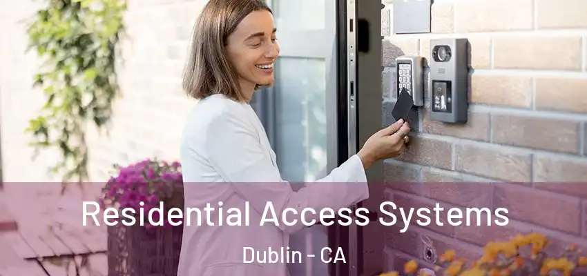Residential Access Systems Dublin - CA
