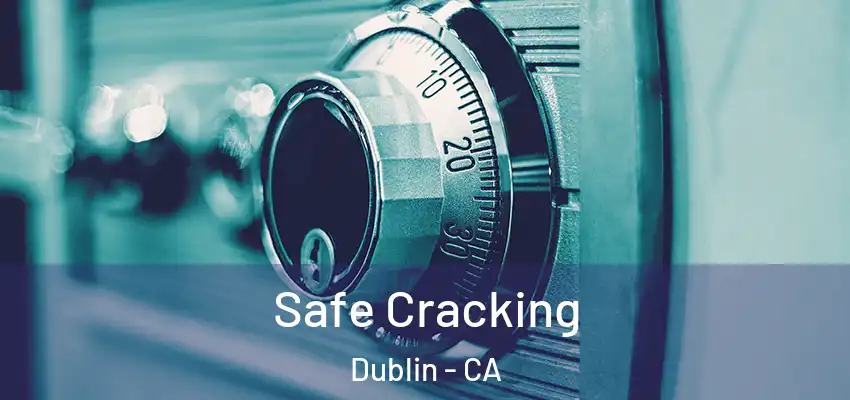 Safe Cracking Dublin - CA