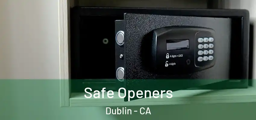  Safe Openers Dublin - CA
