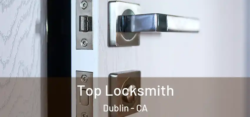  Top Locksmith Dublin - CA
