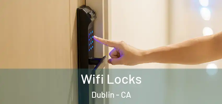 Wifi Locks Dublin - CA