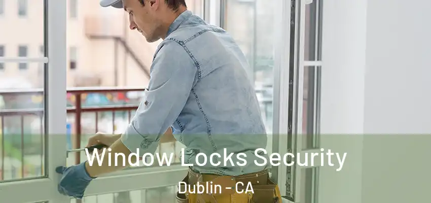  Window Locks Security Dublin - CA